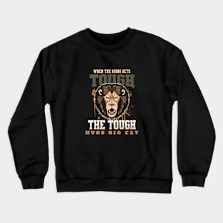 The Tough Hugs Cat Lion Nature Fun Good Vibes Free Spirit Crewneck Sweatshirt